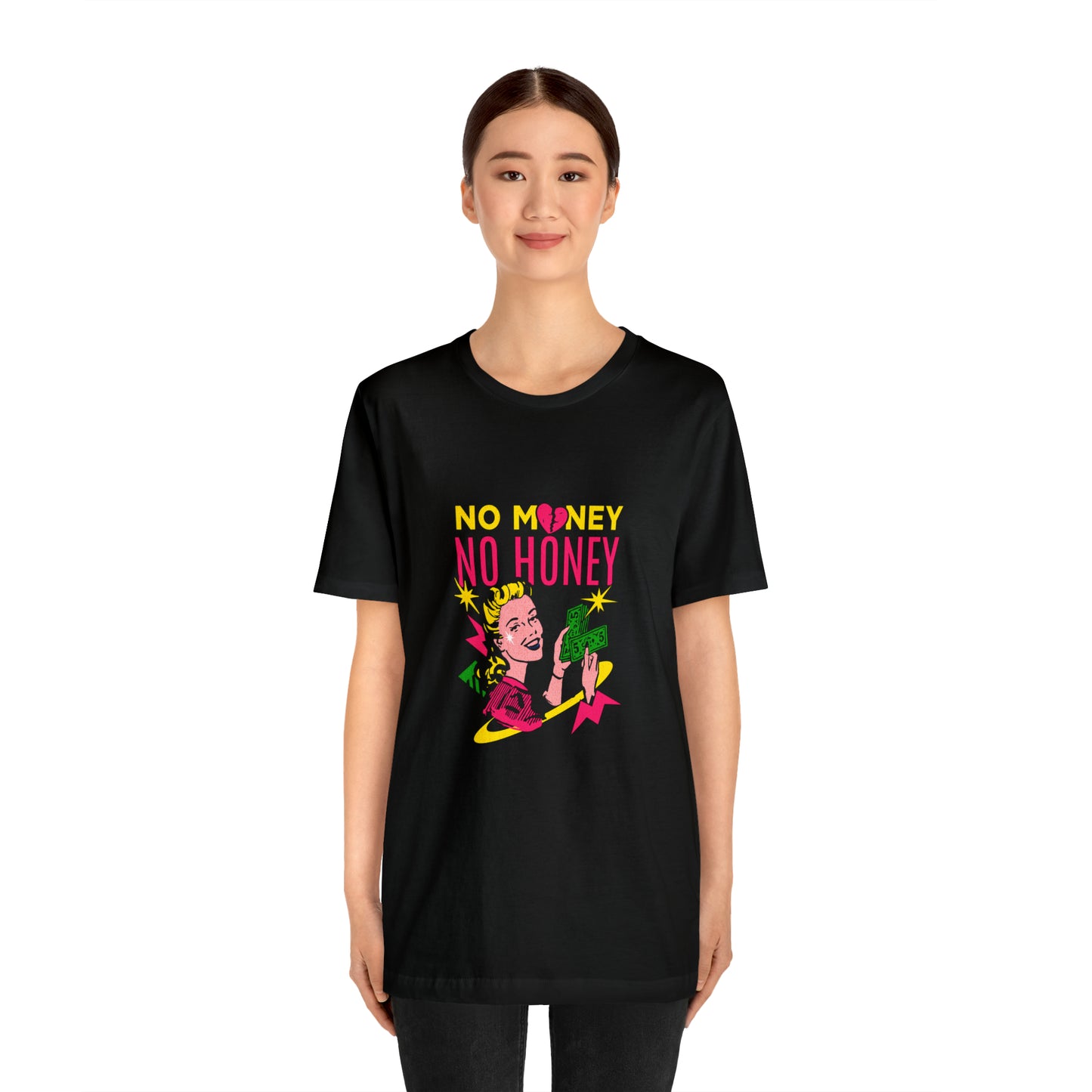 No Money No Honey Unisex Jersey Short Sleeve Tee