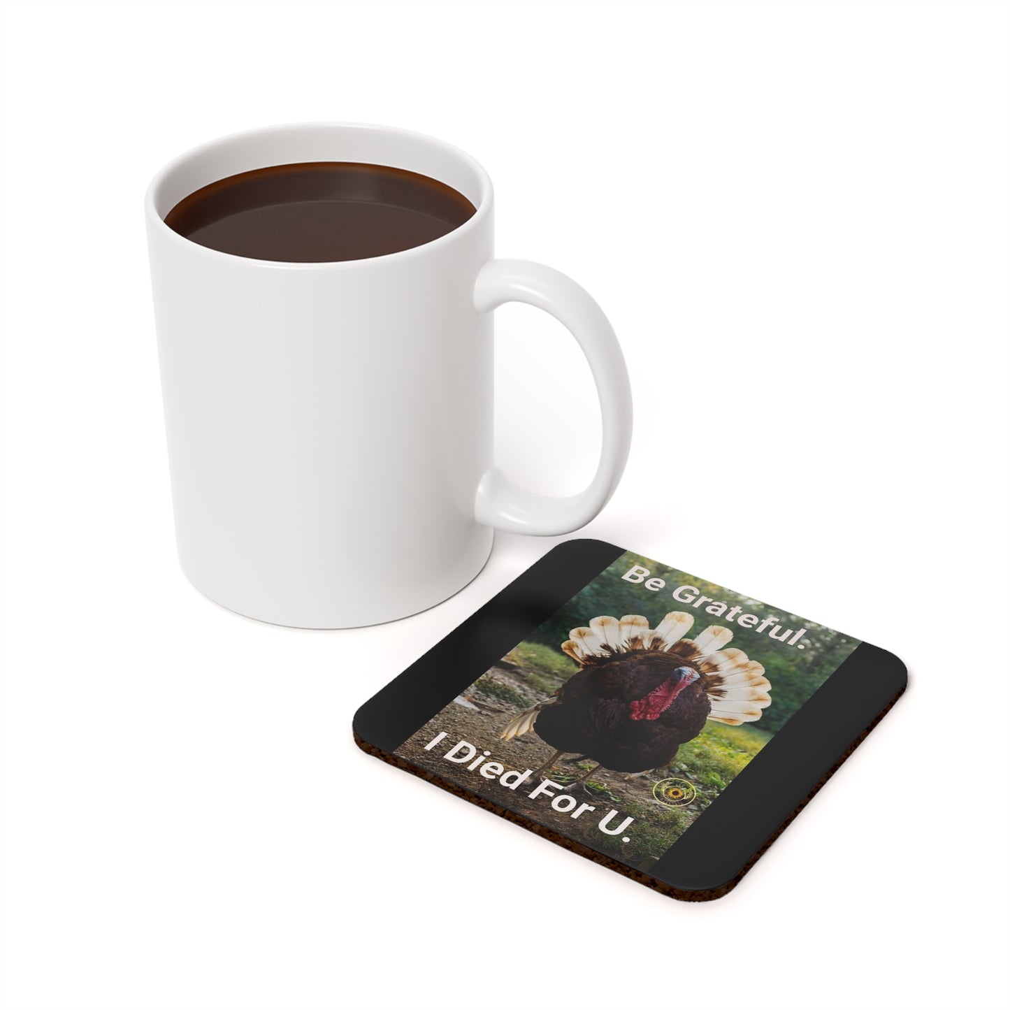 Be Grateful I Died For U Cork Back Coaster