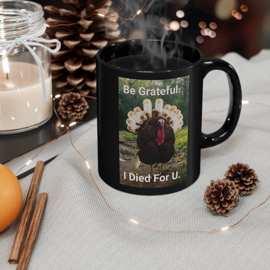 Be Grateful I Died For U Unique Ceramic Black Coffee Mug