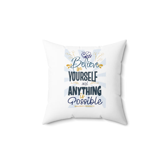 Believe In Yourself Spun Polyester Square Pillow