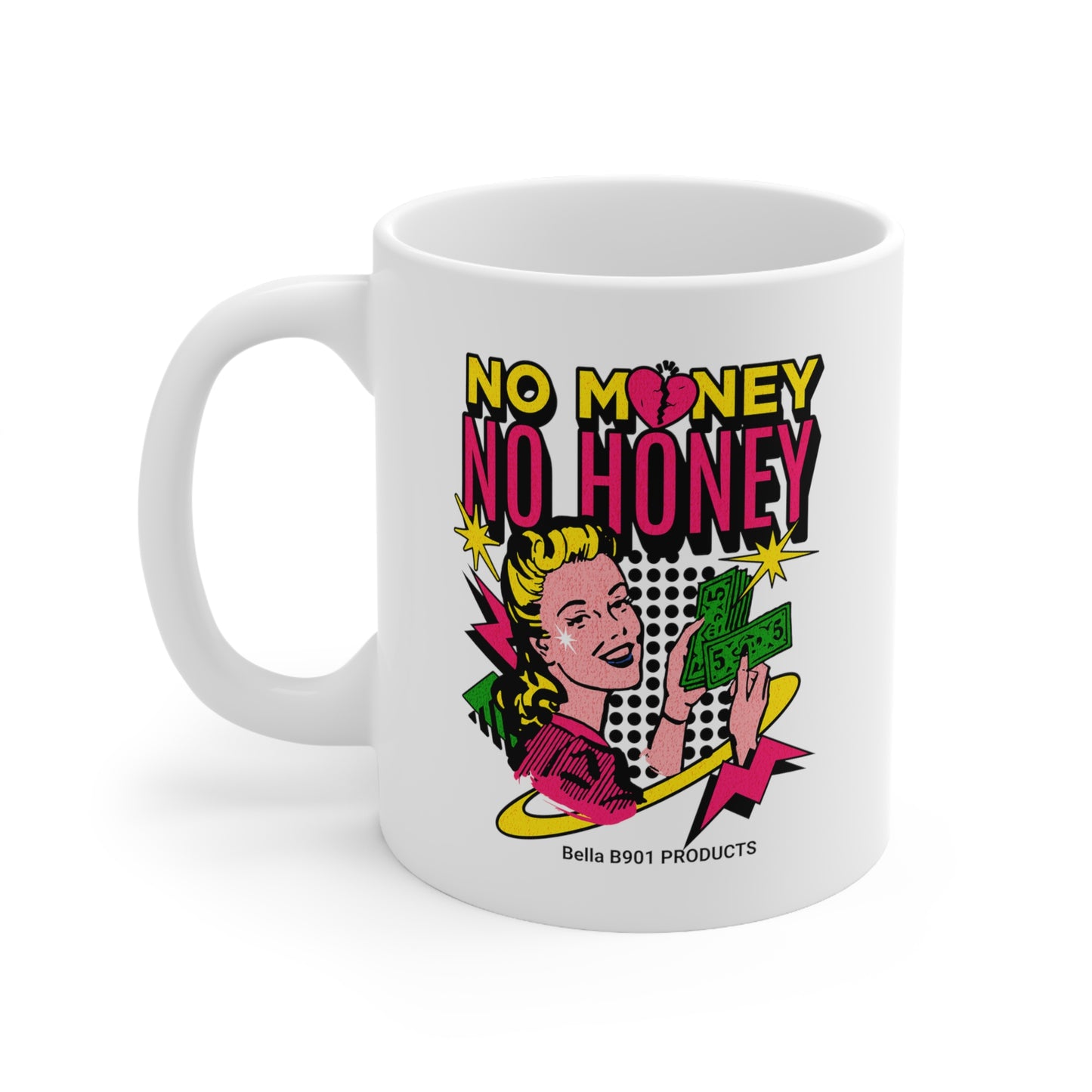 No Money No Honey 11oz Ceramic Mug