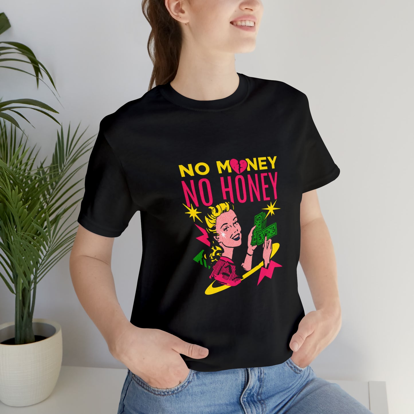 No Money No Honey Unisex Jersey Short Sleeve Tee