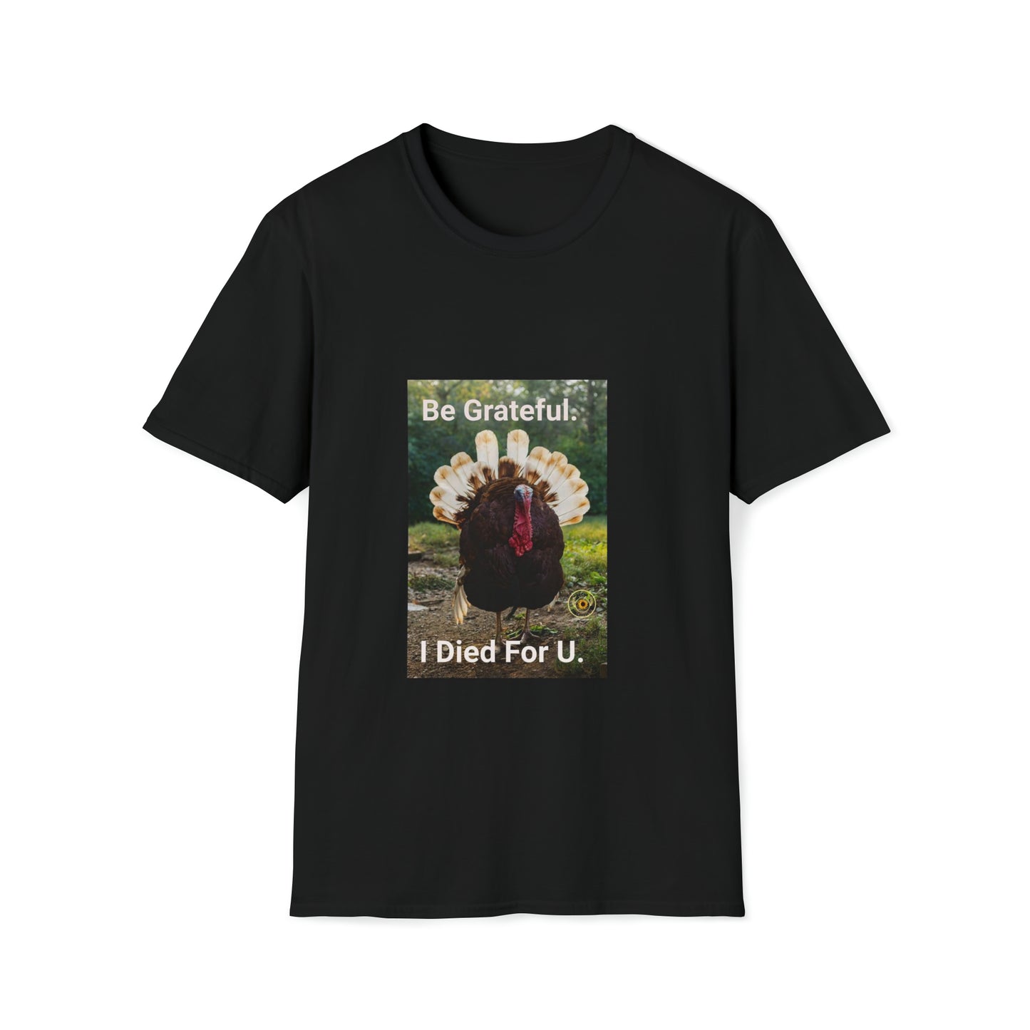 Be Grateful I Died For U Unisex Soft-style T-Shirt