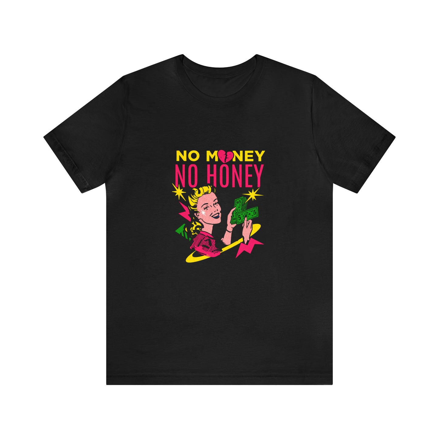 No Money No Honey Unisex Jersey Short Sleeve Tee