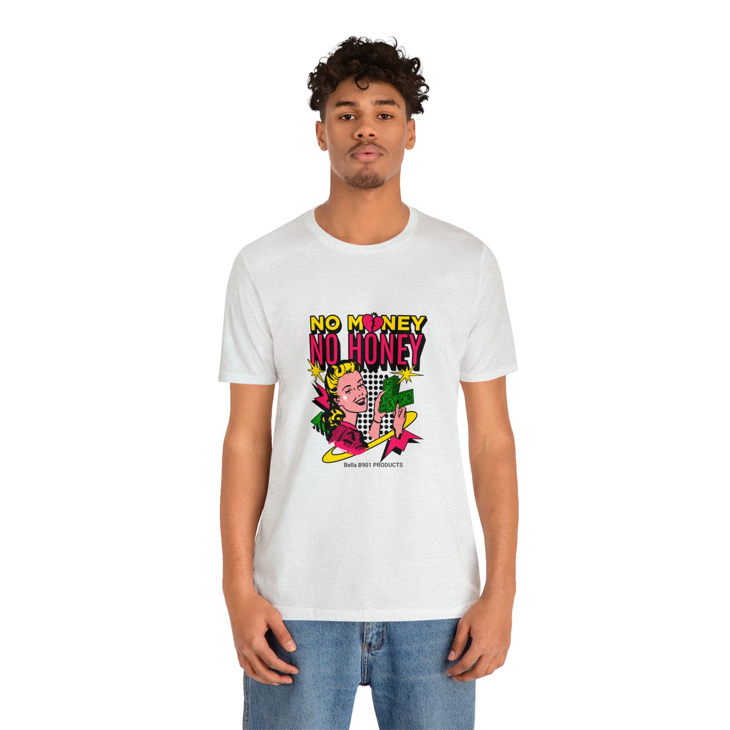 No Money No Honey Unisex Jersey Short Sleeve Tee