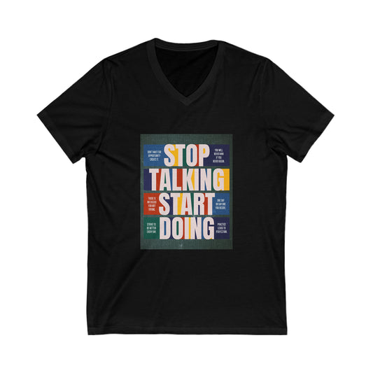 Stop Talking Start Doing Unisex Jersey Short Sleeve V-Neck Tee