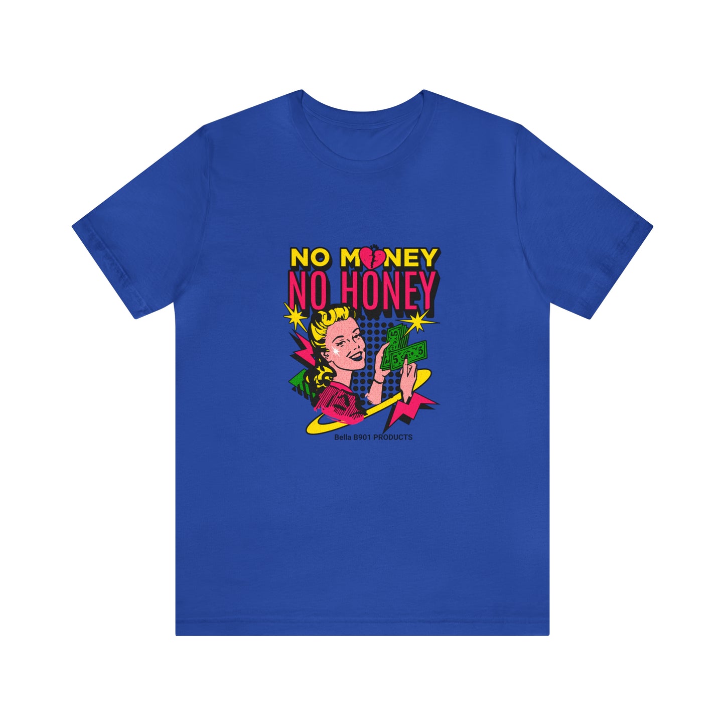 No Money No Honey Unisex Jersey Short Sleeve Tee