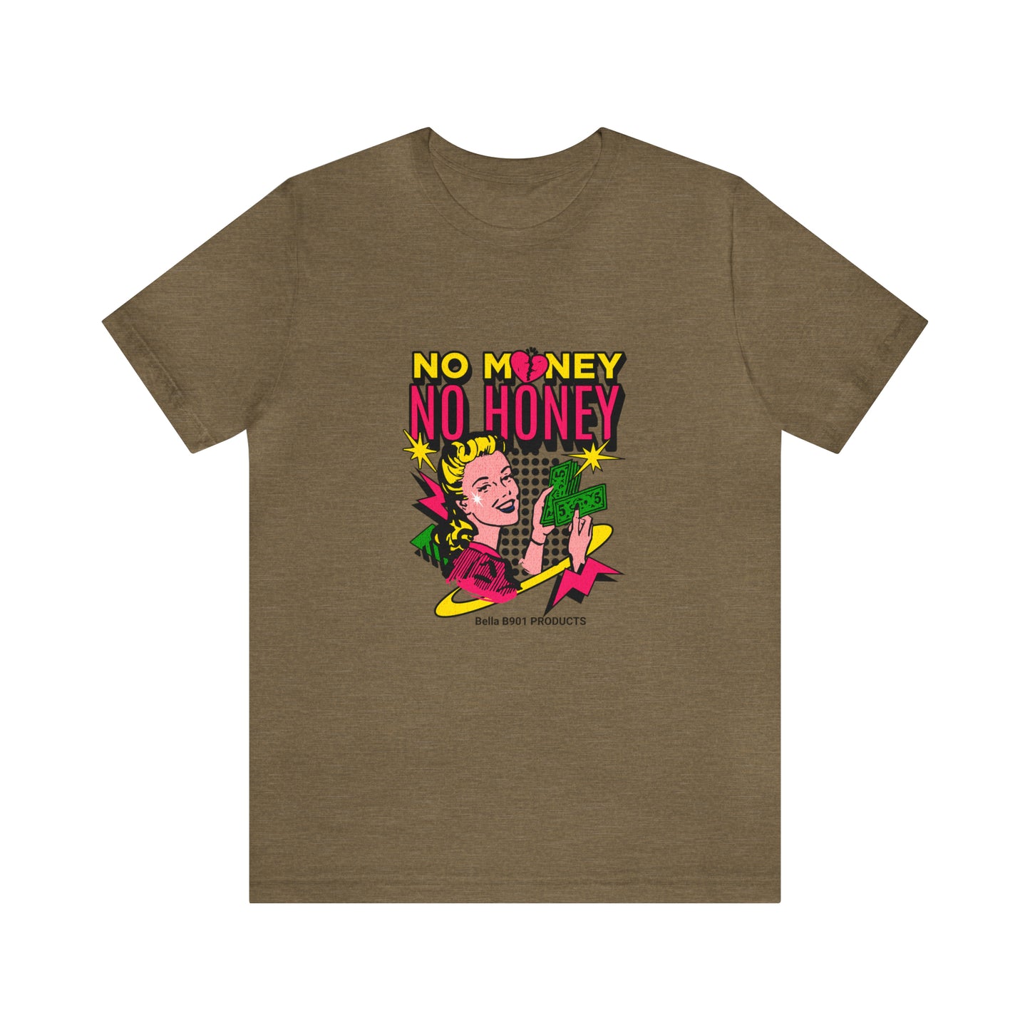 No Money No Honey Unisex Jersey Short Sleeve Tee