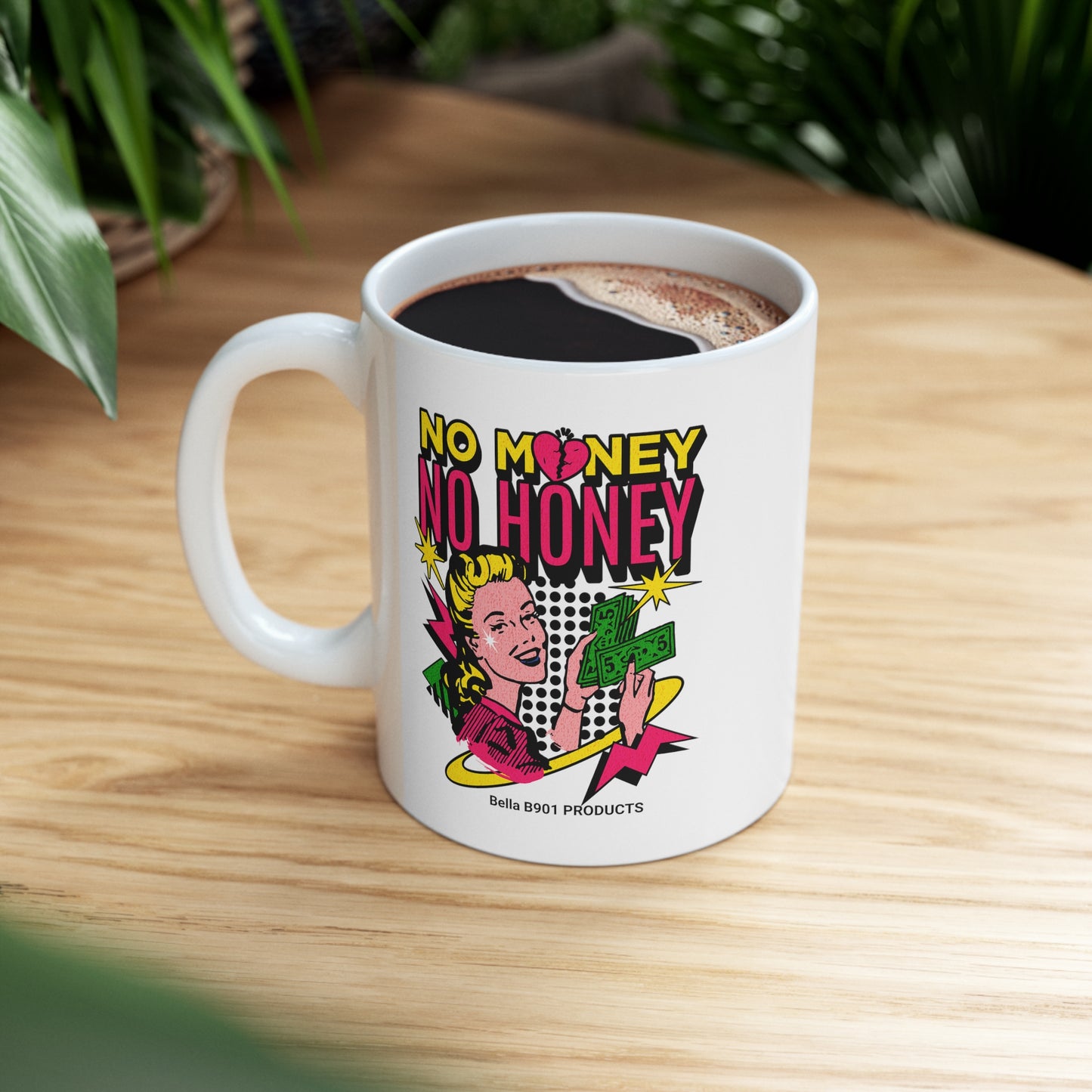 No Money No Honey 11oz Ceramic Mug